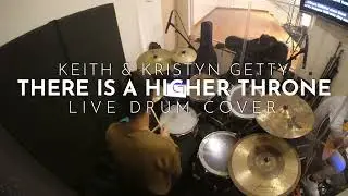 There is a Higher Throne | Keith & Kristyn Getty | Live Drum Cover