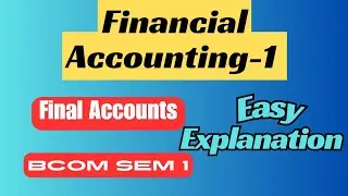 Financial Accounting Bcom Semester-1 Topic : Final Accounts easy explanation ou ku su 
