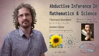 Abductive Inference In Math & Science ~ Episode 6 of Proof & Reasoning