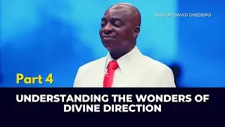 Understanding The Wonders Of Divine Direction - Pt.4 || Bishop David Oyedepo