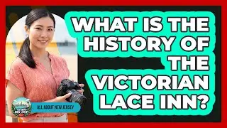 What Is The History Of The Victorian Lace Inn?