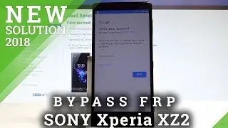 How to Bypass Google Verification in SONY Xperia XZ2 - Unlock FRP / Remove Google Account