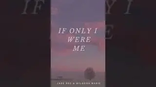 Jade Dee & Wilnona Marie: If Only I Were Me