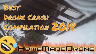 Quadcopter Crash Compilation 2018