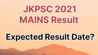 JKPSC MAINS 2021 Result Expected Date | JKPSC KAS Mains Result|