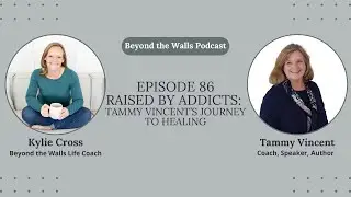 86  Raised by Addicts: Tammy Vincent's journey to healing