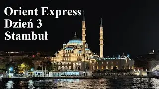 Stambuł. Turcja 2024. Orient Expres Dzień 3.