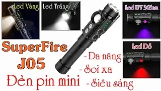 Review đèn pin đa năng, giá rẻ, nhỏ gọn SuperFire J05. Sáng trắng, vàng, đỏ và led UV 365nm.