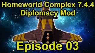 Being attacked by Big Ships! | Homeworld 2 Complex 7.4.4 Deplomacy Mod | Episode 3