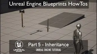 Unreal Engine Blueprints HowTo Part 5 -  Inheritance