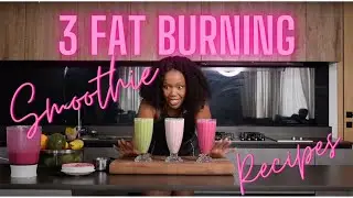 3 FAT BURNING SMOOTHIE RECIPES