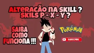 SKILLS P - X - Y ?! COMO FUNCIONA ? APRENDA TUDO AQUI !!! POKEMON EUA !!!