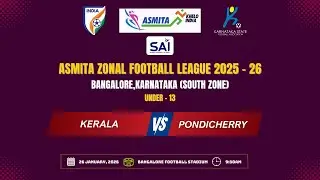 ASMITA ZONAL FOOTBALL LEAGUE 2025 - 26 | KERALA VS PONDICHERRY | 26.01.2026