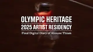Artists Residency 2025 x OLYMPIC HERITAGE - Final Digital Diary of Alioune Thiam.