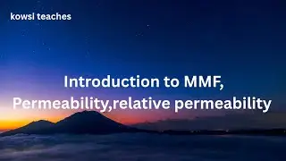 Magnetic circuits ( MMF, Permeability of free space,Relative Permeability)