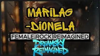 Marilag – Female Rock Version (DreamSky Reimagined) | Dionela