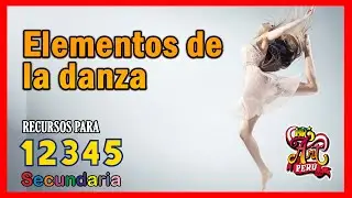Elementos de la danza - Arte y cultura - Aprendo en casa