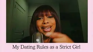 My Dating Rules as a Strict Girl