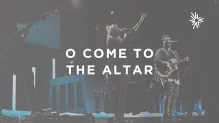 O Come to the Altar | Faith Church