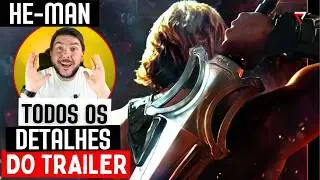 HE-MAN | TODOS os DETALHES e AN&Aacute;LISE COMPLETA do trailer de MESTRES DO UNIVERSO!