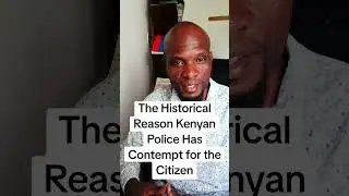 The Historical Reason Kenyan Police Has Contempt for the Citizen