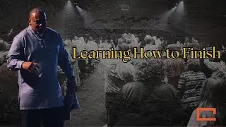 Learning How to Finish | Pastor Jermaine Easterwood