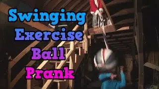 Swinging Exercise Ball Attack Prank