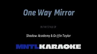 Shadow Academy & Griffin Taylor &ndash; One Way Mirror 🎤 MNTL KARAOKE