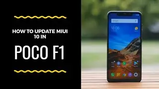 How to Update  MIUI 10 in Pocophone F1