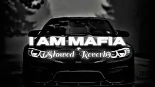 I Am Mafia Full Lofi Song | Slowed + Reverb | Mafia Attitude Song