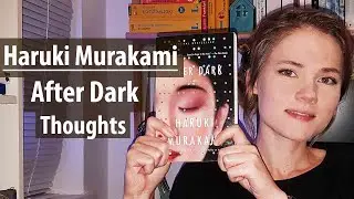 Haruki Murakami - After Dark: Thoughts and Impressions