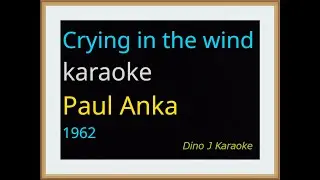 CRYING IN THE WIND - karaoke fair use - PAUL ANKA - 1962