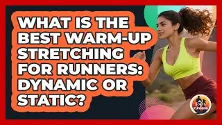 What Is The Best Warm-up Stretching For Runners: Dynamic Or Static? - All Sorts Of Running