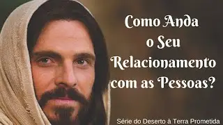 APRENDA COM JESUS A RELACIONAR-SE COM AS PESSOAS! Mensagem Muito Importante!