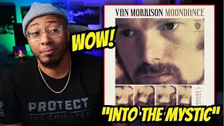 First Time Hearing Van Morrison Into The Mystic (REACTION)