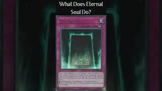 What Does Eternal Soul Do? (Yugioh Cards Explained for Easy Deck Building)