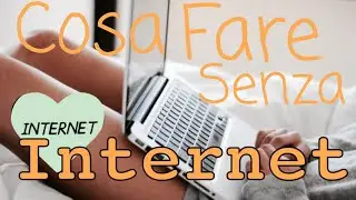 Cosa Fare Senza Internet?!  | Linda Cipoloni