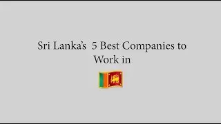5 Best Companies to Work in Sri Lanka 🇱🇰