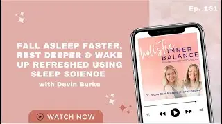 Fall Asleep Faster, Rest Deeper & Wake Up Refreshed Using Sleep Science with Devin Burke | Ep 151