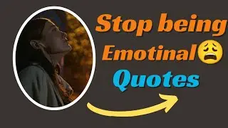 STOP BEING EMOTINAL QUOTES #this video will change your life #stopbeingemotional