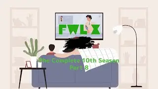 FwL X - The Complete 10th Season - Part 8