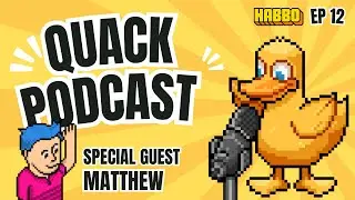 Quack Podcast EP 12 | Special Guest: Matthew | Habbo Hotel: Origins