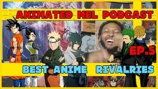 Best Anime Rivalries 2019 - Animated Mel Podcast Ep.5
