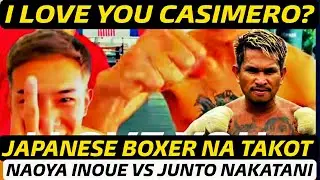 JAPANESE BOXER NAG I LOVE YOU KAY CASIMERO AT NAOYA INOUE VS JUNTO NAKATANI PINAPLANO NA
