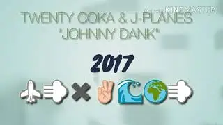 Johnny Dank -Twenty Coka & Jay-planes