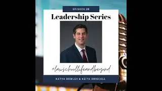 Law School Life & Beyond Leadership Series - Keith Driscoll, Attorney at Confidant Consult PLLC