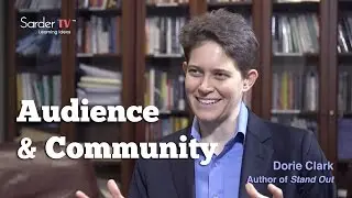 How do you turn your audience into a community? by Dorie Clark, Author of Stand Out