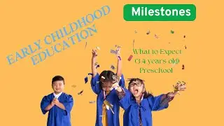 Early Childhood Development: Milestones 3 - 4 Years Old (Preschool)