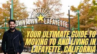 Your Ultimate Guide to Moving to and Living in Lafayette, California
