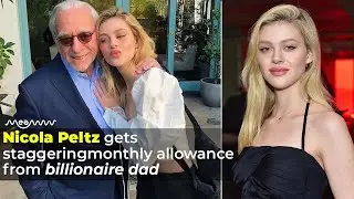 Nicola Peltz gets staggering monthly allowance from billionaire dad